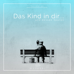 Müdebär - Das Kind in dir und dessen Spuren - Episode XXXIII