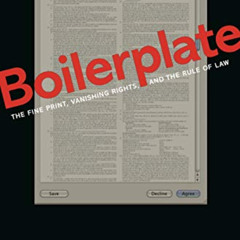 Get EPUB 📪 Boilerplate: The Fine Print, Vanishing Rights, and the Rule of Law by  Ma