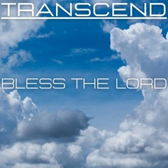 Bless The Lord by LeRoyal and Transcend