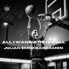 ALL I WANNA DO IS BALL feat. Beamon [Prod. Vince M.10]