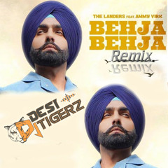 Behja Behja 2022 - Dj Desi Tigerz -  Landers - ammy virk new punjabi song