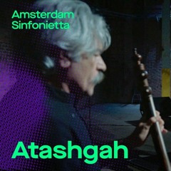 Atashgah - Kayhan Kalhor & Kian Soltani | Amsterdam Sinfonietta