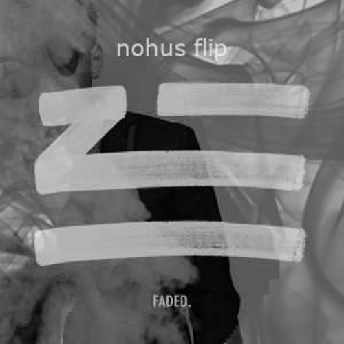 ZHU - Faded (nøhus Flip)