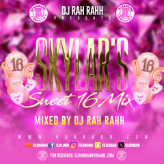 DJ Rah Rahh -- Skylar's Sweet 16 Mix
