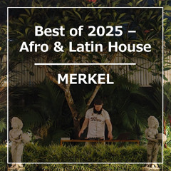 Best of Afro and Latin House Mix 2025
