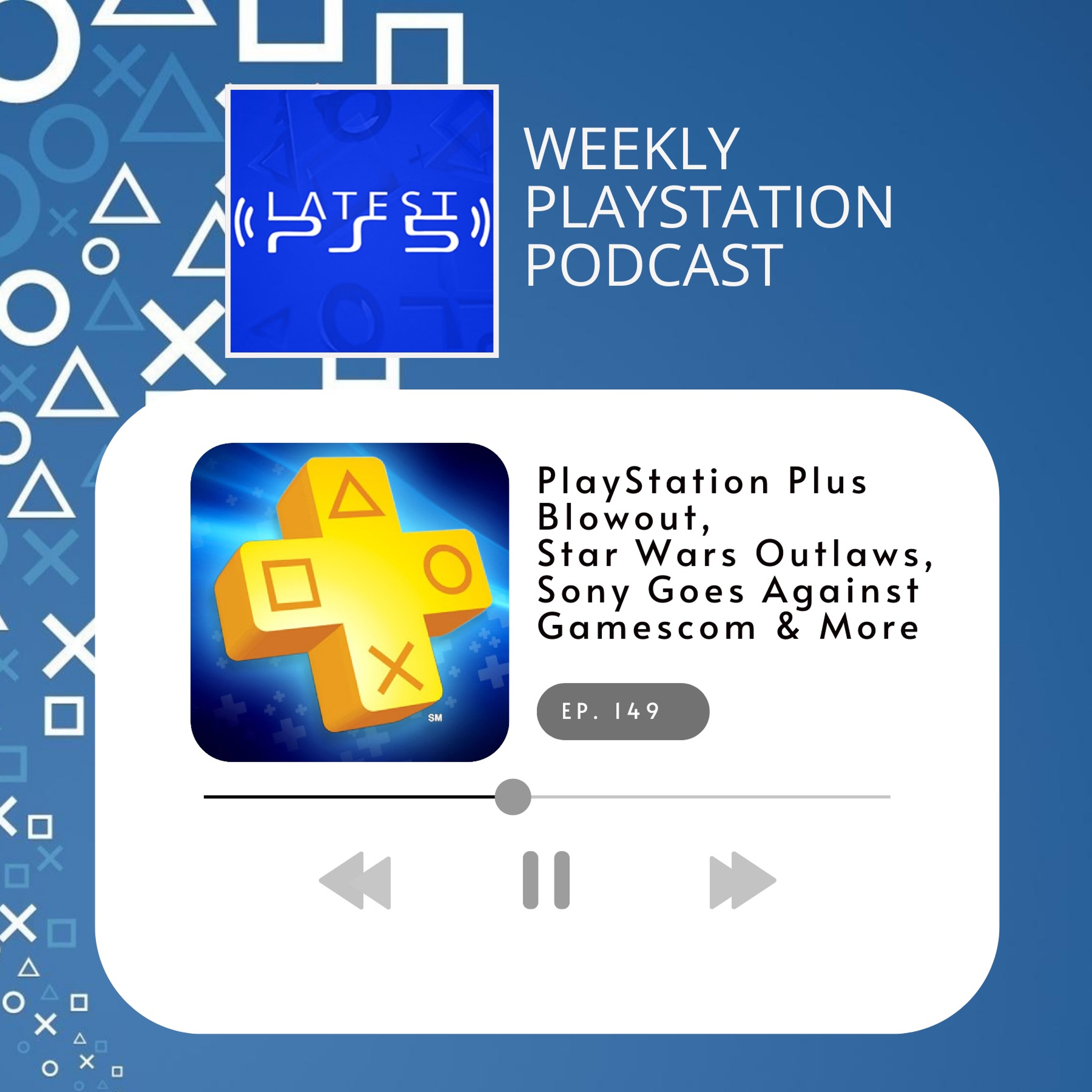 PlayStation Plus Blowout, Star Wars Outlaws, Sony Goes Against Gamescom & More episode artwork