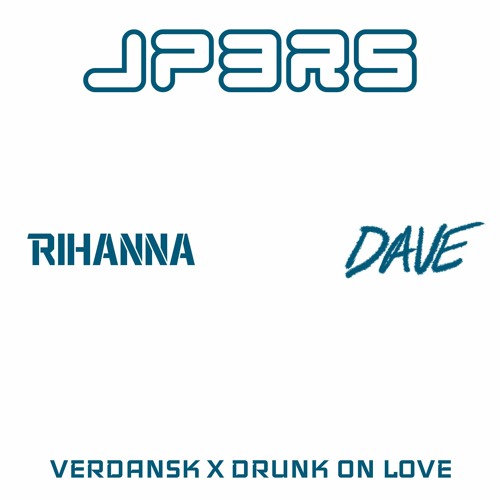 VERDANSK X DRUNK ON LOVE.mp3  #rihanna #dave #mashup #song #pop
