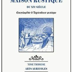 ⭐ DOWNLOAD EPUB MAISON RUSTIQUE DU XIXe SIÈCLE - TOME 3 - Arts Agricoles Free