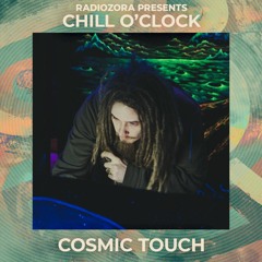 COSMIC TOUCH @ radiOzora presents Chill O'Clock | Exclusive for radiOzora | 11/05/2021