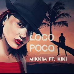 MikkiM FT. Kiki - Loco Poco