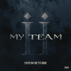 ShyboiiTobii - My Team
