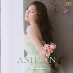 Hãy Để Anh Yên - DJ Trang Moon Remix