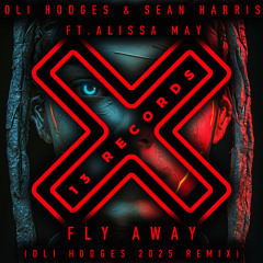 Oli Hodges & Sean Harris - Fly Away (Oli Hodges 2025 Radio Mix) [13 Records]