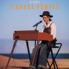 Isadora Pompeo - Oi, Jesus 2 [Download / Baixar] ↓