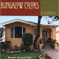 Read ❤️ PDF Bungalow Colors: Exteriors by Robert Schweitzer