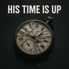 His Time Is Up (Remix)