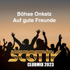 Böhse Onkels - Auf Gute Freunde (SCOTTY Extended Remix)