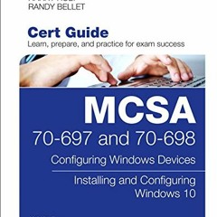 Access EBOOK ✓ MCSA 70-697 and 70-698 Cert Guide: Configuring Windows Devices; Instal
