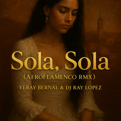 Sola,Sola Afro Flamenco Original Yeray Bernal & Dj Ray Lopez