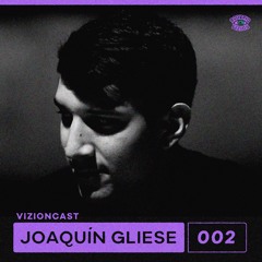VizionCast 002 - Joaquín Gliese
