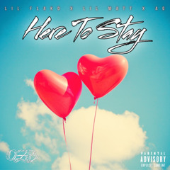 Here To Stay(Ft.Lil Flako,AG)