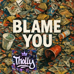 Blame You (produced by i7eventy5ive)