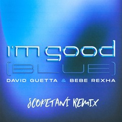 (Preview)David Guetta & Bebe Rexha - I'm good (SCOPETANI Remix)