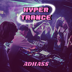 ADHASS @ HYPERTRANCE OPENING (13.04.2024)