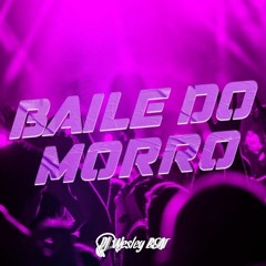 VOU VOLTAR A CURTIR O BAILE DO MORRO - DJ Wesley BEAT Remix