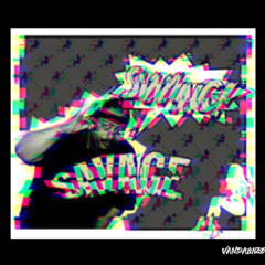 SWING! X VORTEXBLADE (VANDALIZE EDIT)
