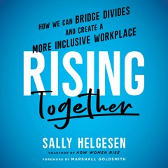 Rising Together by Sally Helgesen Read by Sally Helgesen - Audiobook Excerpt
