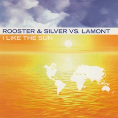 Rooster & Silver vs. Lamont - I Like The Sun (Schallbau Mix 1998)