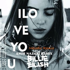 Amir Nazari - i Love You (Billie Eilish) {Mashup}