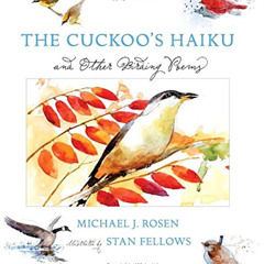 GET EPUB 📪 The Cuckoo's Haiku: and Other Birding Poems by  Michael J. Rosen &  Stan