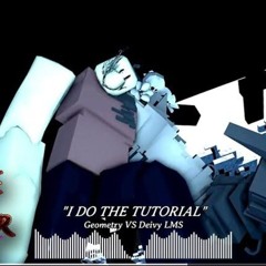 I DO THE TUTORIAL - Geometry VS Deivy LMS Official OST - (GIVE ME YOUR BEST OST)