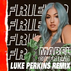 Mabel - Boyfriend (Luke Perkins Remix)