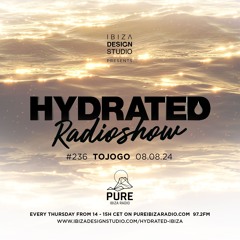 HRS236 - TOJOGO - Hydrated Radio show on Pure Ibiza Radio 08.08.24