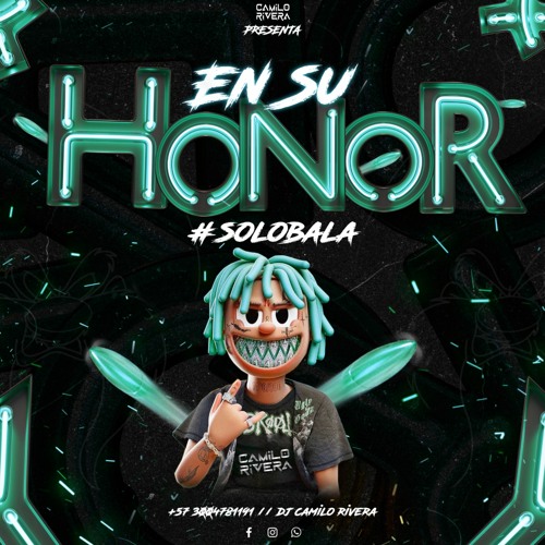 EN SU HONOR #SOLOBALA CAMILO RIVERA