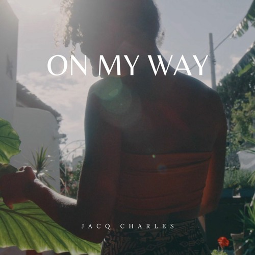 On My Way - Jacq Charles (Prod by Jacq Charles)