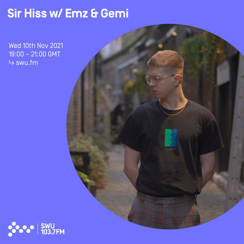 Sir Hiss w/  Emz & Gemi 10TH NOV 2021