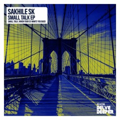 Sakhile SK - When Your Ex Wants You Back (Original Mix) Preview