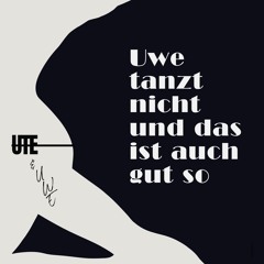 Uwe tanzt nicht und das ist auch gut so