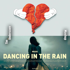 Love Lockdown x Dancing In The Rain - Kanye West x MUUS (Tim Underscore Mashup)
