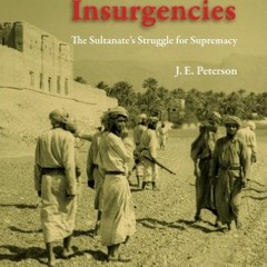 [ACCESS] [KINDLE PDF EBOOK EPUB] Oman's Insurgencies: The Sultanate's Struggle for Su