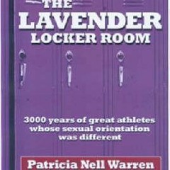 [Read] Online The Lavender Locker Room: 3000 Years of Great Athletes Whose Sexual Orientation W