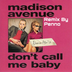 Madison Avenue- Dont Call Me Baby (Penno Club Remix)