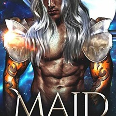 [Read] EBOOK 📔 Maid For Him: A SciFi Romance (Intergalactic Fated Mates Book 2) by