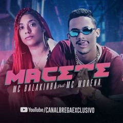 MC BALAKINHA Feat. MC MORENA - MACETE