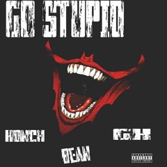 GO STUPID