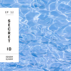 Secret ID EP 12 Guest Mix By ISHAM ILHAM - JAN2024